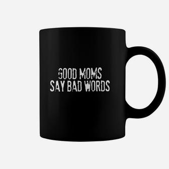 Good Moms Say Bad Words Coffee Mug - Seseable