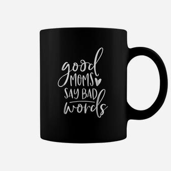 Good Moms Say Bad Words Funny Mom Coffee Mug - Seseable