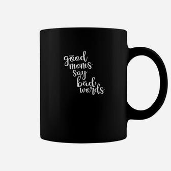 Good Moms Say Bad Words Funny Mother Coffee Mug - Seseable