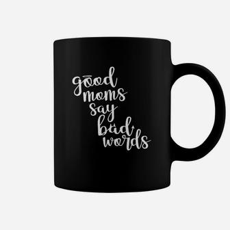 Good Moms Say Bad Words Funny Mothers Day Deluxe Coffee Mug - Seseable