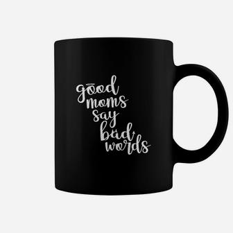 Good Moms Say Bad Words Funny Mothe's Day Coffee Mug - Seseable