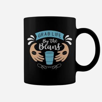 Grab Life By The Beans Coffee Hug Coffee Lovers Coffee Mug - Seseable