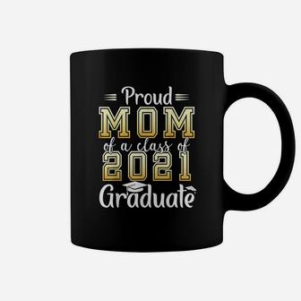 Graduation Gift Proud Mom Of A Class Of 2021 Coffee Mug - Seseable