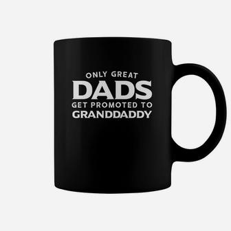 Granddaddy Gift Only Great Dads Get Promoted To Coffee Mug - Seseable