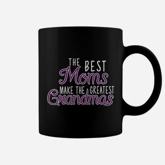 Grandma Gifts The Best Moms Make Greatest Grandmas Coffee Mug - Seseable