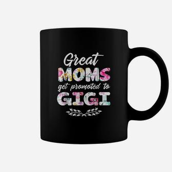Great Moms Get Promoted To Gigi Grandma Gift Women Coffee Mug - Seseable