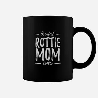 Greatest Rottie Mom Funny Rottweiler Dog Mom Gift Idea Coffee Mug - Seseable