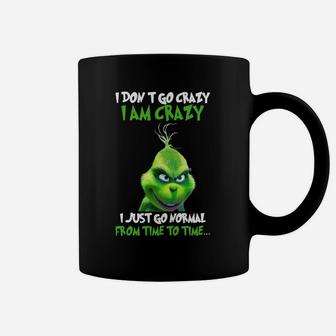 Grinch Christmas I Don't Go Crazy I Am Crazy Coffee Mug - Seseable