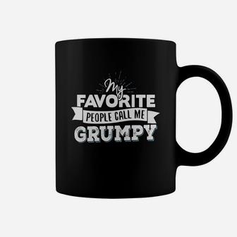 Grumpy T-shirt - My Favorite People Call Me Grumpy Coffee Mug - Seseable