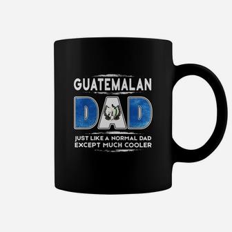 Guatemalan Dad Just Like A Normal Dad Expect Much Cooler T Shirts Coffee Mug - Seseable