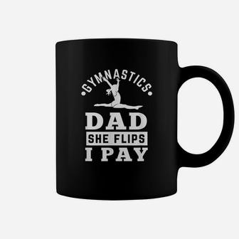 Gymnast Dad Funny Gymnastics Daddy She Flip I Pay Coffee Mug - Seseable
