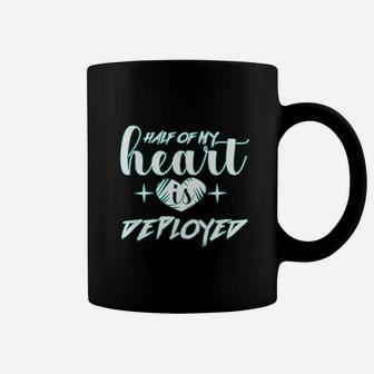 Half Of My Heart Is Deployed Design Military Wife Girlfriend Coffee Mug - Seseable