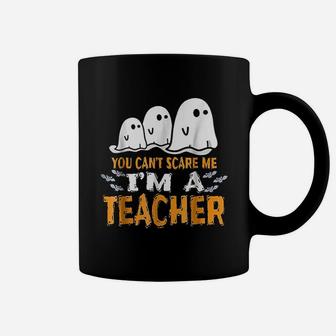 Halloween You Cant Scare Me I Am A Teacher Coffee Mug - Seseable