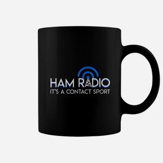 Ham Radio Its A Contact Sport Funny Ham Radio Quote Gifts Coffee Mug - Seseable