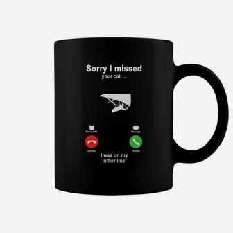 Hang Gliding Sorry I Missed Your Call I Was On My Other Line Funny Sport Lovers Coffee Mug - Seseable