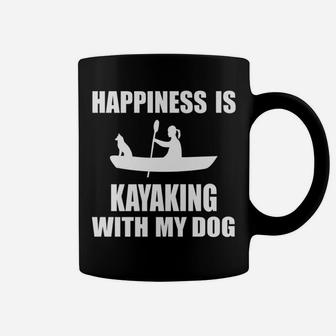 Happiness Is Kayaking With My Dog Funny Kayak Coffee Mug - Seseable
