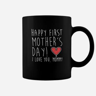 Happy First Mothers Day I Love You Mommy Coffee Mug - Seseable
