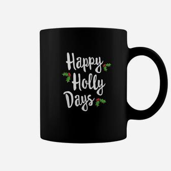 Happy Holly Days Festive Xmas Christmas Matching Family Coffee Mug - Seseable