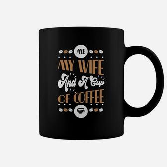 Happy Life Me My Wife And A Cup Of Coffee Coffee Mug - Seseable