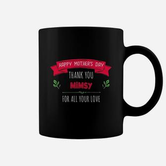 Happy Mothers Day Thank You Mimsy For All Your Love Women Gift Coffee Mug - Seseable