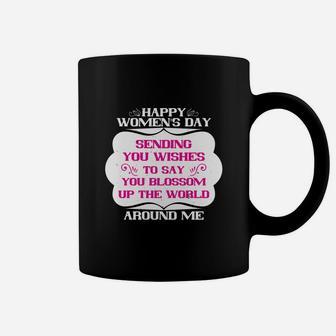 Happy Women's Day Sending You Wishes To Say You Blossom Up The World Around Me Coffee Mug - Seseable