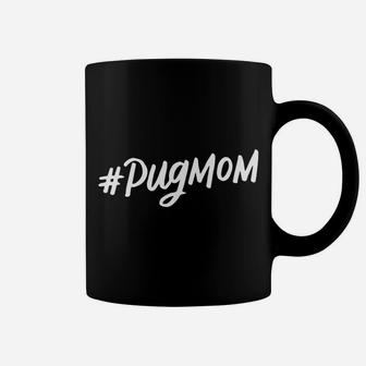 Hashtag Pug Mom Cute Dog Mama Mothers Day Gifts Coffee Mug - Seseable