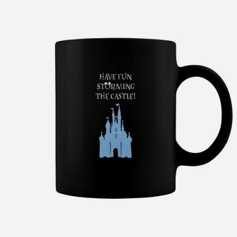 Have Fun Storming The Castle Coffee Mug - Seseable