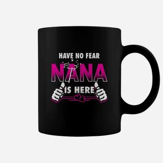 Have No Fear Nana Is Here Coffee Mug - Seseable