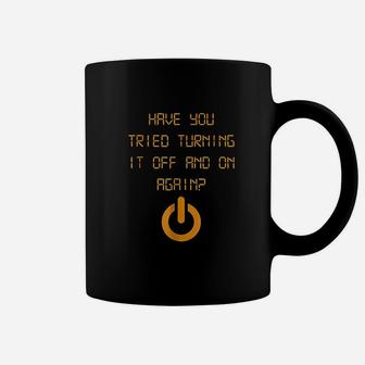 Have You Tried Turning It Off And On Again Coffee Mug - Seseable