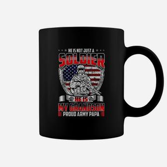 He Is Not Just A Soldier He Is My Grandson Proud Army Papa Coffee Mug - Seseable
