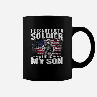 He Is Not Just A Soldier He Is My Son Proud Military Mom Dad Coffee Mug - Seseable