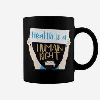 Health Is A Human Right Always Care For It Coffee Mug - Seseable