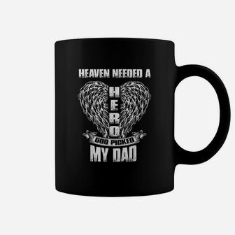 Heaven Needed A Hero God Picked My Dad Loss Dad In Heaven Coffee Mug - Seseable