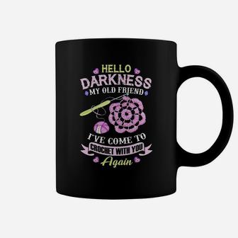Hello Darkness Ive Come To Crochet With You Again Coffee Mug - Seseable