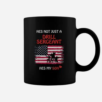 Hes Not Just A Drill Sergeant Hes My Son Military Army Gift Coffee Mug - Seseable