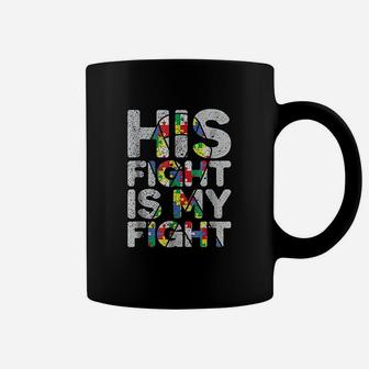 His Fight Is My Fight Autism Awareness And Support Coffee Mug - Seseable