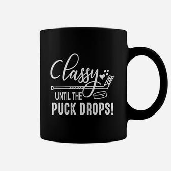 Hockey Classy Until The Puck Drops Cute Love Hockey Coffee Mug - Seseable