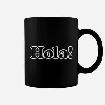 Hola Spanish Hello In Espanol Language Teacher Student Gift Coffee Mug - Seseable