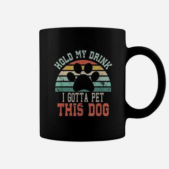 Hold My Drink I Gotta Pet This Dog Coffee Mug - Seseable