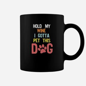 Hold My Wine I Gotta Pet This Dog 80s 90s Retro Style Premium Coffee Mug - Seseable