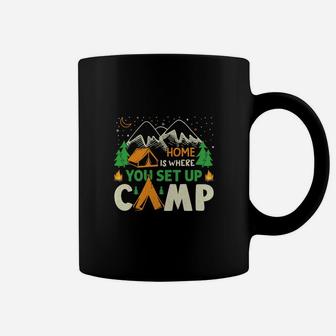 Home Is Where You Set Up Camp Camping Gift For Campers Coffee Mug - Seseable