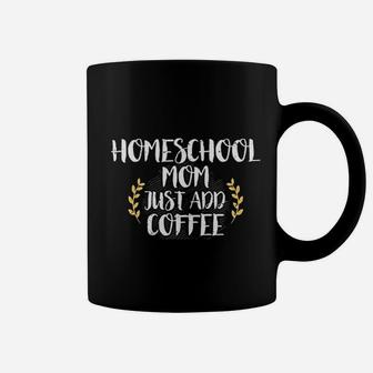 Homeschool Mom Just Add Coffee Funny Homeschool Coffee Mug - Seseable