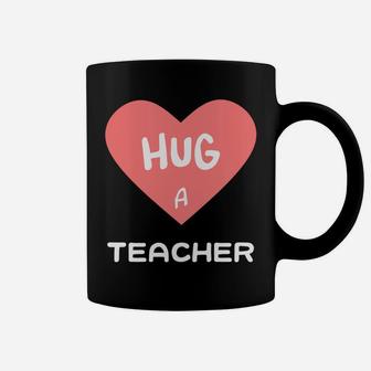 Hug A Teacher Valentine Coffee Mug - Seseable