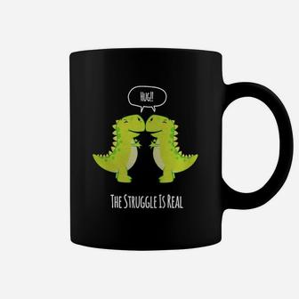 Hug T Rex - The Struggle Is Real Tshirt Funny T Rex Tshirt Coffee Mug - Seseable