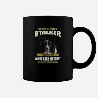 Humorvolles Hundeliebhaber Tassen Persönlicher Stalker – Folgt Überall - Seseable