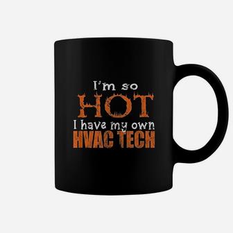 Hvac Tech Wife Gift So Hot I Have My Own Hvac Tech Coffee Mug - Seseable