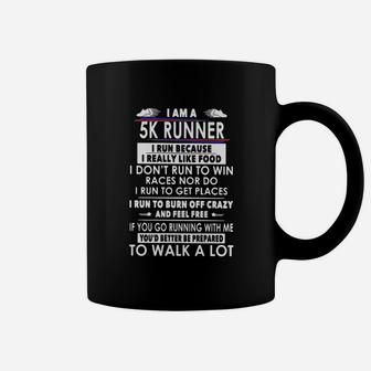 I Am A 5k Runner I Run Because I Really Like Food I Dont Run To Win Races Nor Do Coffee Mug - Seseable