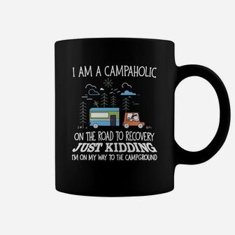 I Am A Campaholic On The Road To Recovery Just Kidding Coffee Mug - Seseable