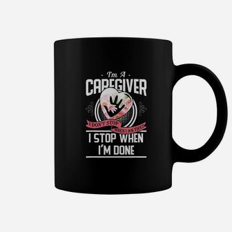 I Am A Caregiver I Dont Stop When I Am Tired Caregivers Gift Coffee Mug - Seseable