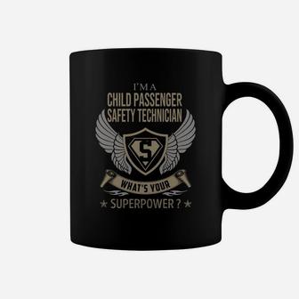 I Am A Child Passenger Safety Technician What Is Your Superpower Job Shirts Coffee Mug - Seseable